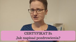 CERTYFIKAT B1 Jak napisać pozdrowienia [upl. by Steffin]