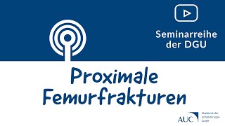 WebSeminarreihe der DGU  Proximale Femurfrakturen [upl. by Svensen]