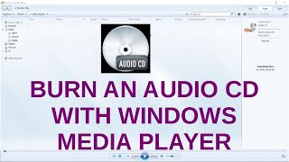 Burn A Music or Audio CD with Windows Media Player [upl. by Telracs]