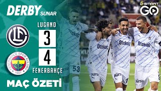 FC LUGANO 34 FENERBAHÇE  Geniş Maç Özeti  Şampiyonlar Ligi 2 Ön Eleme Turu İlk Maçı [upl. by Annahael23]