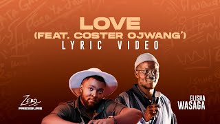 Wasaga  Love feat Coster Ojwang Official Lyrics Video [upl. by Ahl]