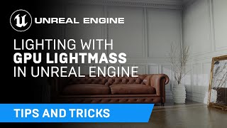 Lighting with GPU Lightmass  Tips amp Tricks  Unreal Engine [upl. by Haynor198]