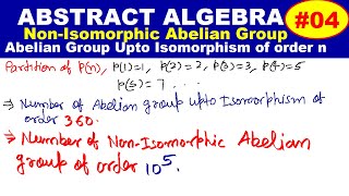 04 Abstract algebra  NonIsomorphic Abelian Group  Total Number of Abelian Group Upto Isomorphism [upl. by Ahtnicaj262]