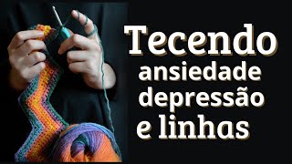 Depressão e ansiedade no mundo do crochet Como a terapia pode te ajudar [upl. by Sivart52]