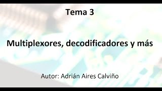 ⚠ COMPLETO  Tema 3  Electrónica digital  Multiplexores decodificadores y más [upl. by Ettenoj]