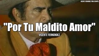 Vicente Fernández  Por Tu Maldito Amor LetraLyrics [upl. by Catie]