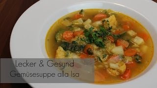 Gesund amp Lecker einfache Gemüsesuppe alla Isa [upl. by Tonnie]