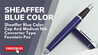 Sheaffer Blue Color Cap And Medium Nib Converter Type Fountain Pen penreview [upl. by Miah]