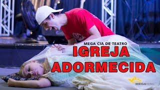 Mega Cia de Teatro  Igreja Adormecida [upl. by Eunice]