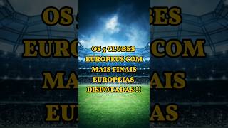 Os 5 clubes europeus com mais finais europeias disputadas⚽️ [upl. by Llenil]