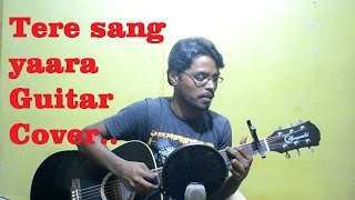 Tere sang yaara  RUSTOM ATIF ASLAM Guitar Cover [upl. by Ttergram856]