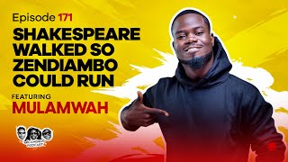 MIC CHEQUE PODCAST  Episode 171  Shakespeare walked so Zendiambo could run Feat MULAMWAH [upl. by Colon]