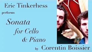 Corentin Boissier quotSonata for Cello and Pianoquot 2017 played by Eric Tinkerhess amp Corentin Boissier [upl. by Kcitrap]