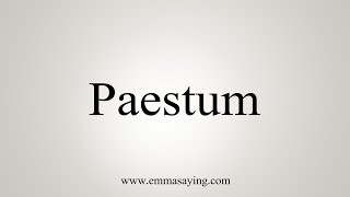 How To Say Paestum [upl. by Nilson277]