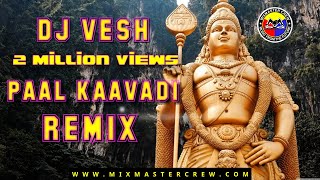 Dj VesH  Paal Kavadi Paneer kavadi  Remix  MiXMaster Crew [upl. by Nnylatsyrc]