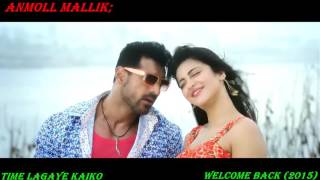 Time Lagaye Kaiko FULL VIDEO SONG Welcome Back 2015 John Abraham Anmoll Mallik 720P [upl. by Bilek]