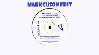 Ministers De La Funk ft Jocelyn Brown  Believe Mark Knight Remix Markcuson Edit [upl. by Eisse]