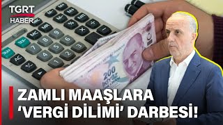 Zamlı Maaşları Vergi Dilimi Eritecek Türk İş Başkanı Çalışanların Kaybını Açıkladı – TGRT Haber [upl. by Latimer]