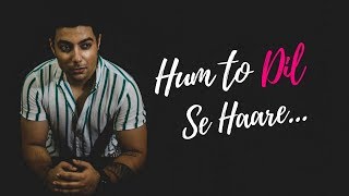 Haare Haare  Hum To Dil Se Haare  Unplugged Cover  Siddharth Slathia  Josh [upl. by Lluj]