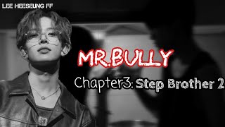 Lee Heeseung FF  MrBully  Chapter3  Step Brother pt2  ENHYPEN FF [upl. by Dorian]