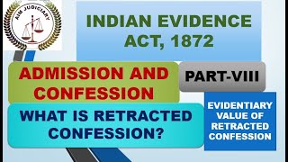 EVIDENCE ACT RETRACTED CONFESSION AND ITS EVIDENTIARY VALUE ADMISSION amp CONFESSION PARTVIII [upl. by Ayahsal]