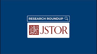 Research Roundup  JSTOR [upl. by Ophelia]