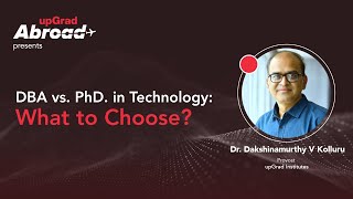 DBA vs PhD in Technology Comprehensive Guide  What to Choose  upGrad Abroad [upl. by Vail660]