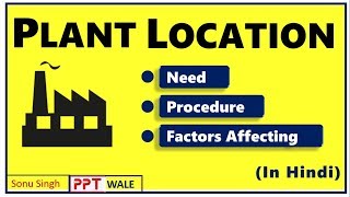 PLANT LOCATION IN HINDI  Need amp Procedure for selection  Factors affecting  BBAMBA  ppt [upl. by Notyal]