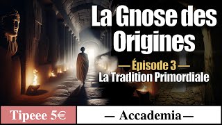 La Tradition Primordiale  La Gnose des Origines [upl. by Abramo]