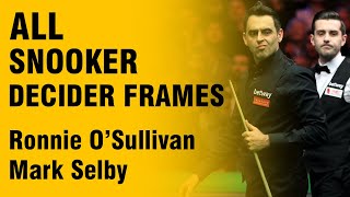 Ronnie OSULLIVAN  Mark SELBY ALL Snooker Decider Frames [upl. by Noyk]