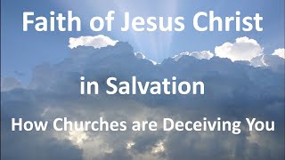 Faith of Christ in Salvation How Churches are Deceiving You about your Faith KJV Bible [upl. by Intihw494]