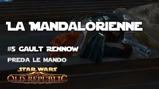 SWTOR  La Mandalorienne  Épisode 5  Gault Rennow [upl. by Siroval]