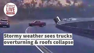 Stormy weather sees trucks overturning amp roofs collapse [upl. by Gnuhn]