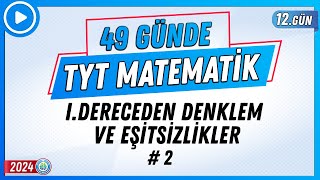 IDereceden Denklem ve Eşitsizlikler 2  49 Günde TYT Matematik Kampı 12Gün 2024  Rehber Matematik [upl. by Thurnau386]