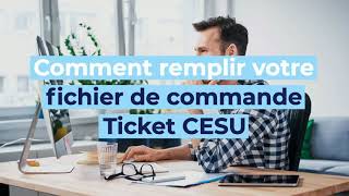 Tuto Ticket CESU Remplissez votre fichier de commande Ticket CESU [upl. by Barcroft832]