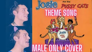 Josie amp The Pussycats Theme MALE ONLY Cover Archie Comics Cartoon TV Show Version [upl. by Kinimod]