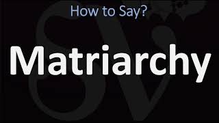 How to Pronounce Matriarchy CORRECTLY [upl. by Nnaasil]