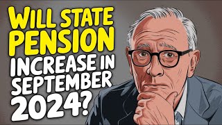 Will State Pension Increase in September 2024 Will You Get Your Money [upl. by Yatnwahs]