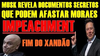 TUDO REVELADO MUSK MOSTRA DOCUMENTOSIMPEACHMENTE DE XANDÃƒO CHEGOU A HORA [upl. by Alyehc]