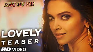 OFFICIAL quotLovelyquot Song TEASER  Happy New Year  Shah Rukh Khan Deepika Padukone [upl. by Bibbie951]