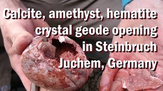 Calciet amethist hematiet kristal geode openen in Steinbruch Juchem Duitsland [upl. by Cardie]