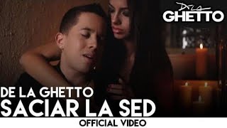 De La Ghetto  Saciar La Sed Official Video [upl. by Asselim]