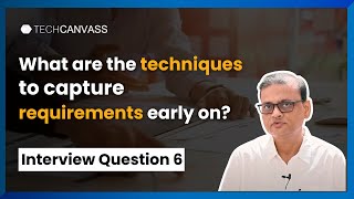 Techniques to Capture Requirements Early On  BA Interview Questions and Answers  Techcanvass [upl. by Humbert]