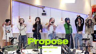 4K직캠 드림캐쳐Dreamcatcher  Propose [upl. by Airdnna]