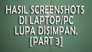 CARA MENGATASI HASIL SCREESHOTS DI LAPTOP LUPA DISIMPAN  HASIL SCREENSHOT HILANG [upl. by Aicilra536]