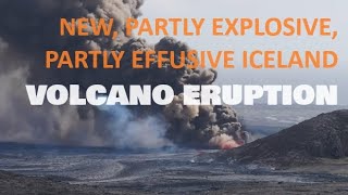 NEW PARTLY EXPLOSIVE PARTLY EFFUSIVE ICELAND VOLCANO ERUPTION IN PROGRESS [upl. by Anita421]