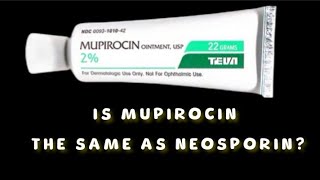 Is mupirocin the same as Neosporin [upl. by Timon]