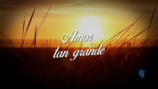 Amor tan grande [upl. by Hecht]