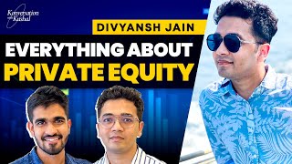 All About Private EquitySalary Work Culture Investment Ft Divyansh Jain PE Blackstone  KwK 39 [upl. by Ahsenyt]