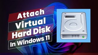 How to Attach Virtual Hard Disk VHD In Windows 11 [upl. by Ylecara]